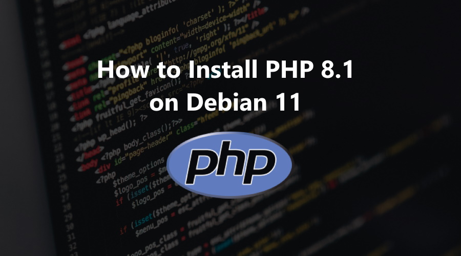 how-to-install-php-8-1-on-debian-11-linuxtuto