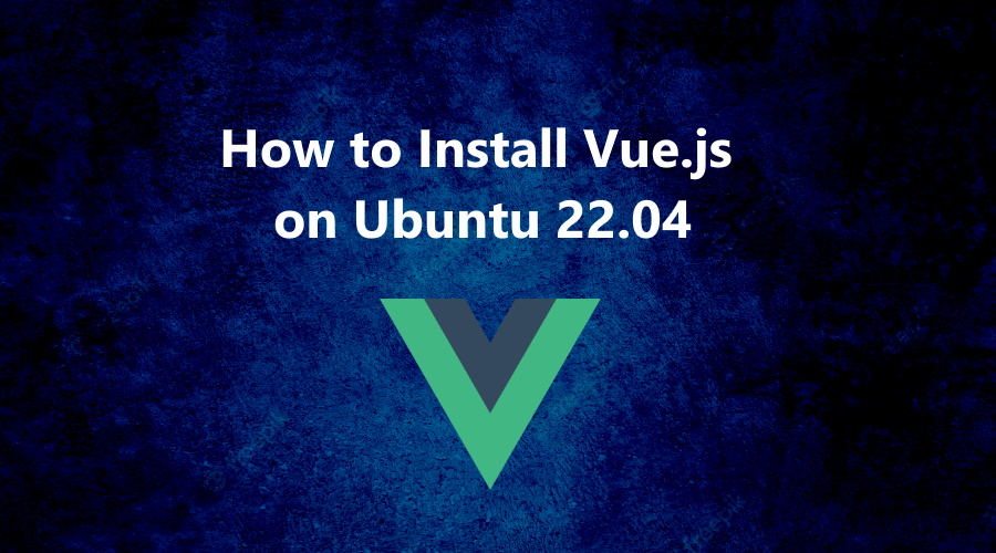 Vue.js on Ubuntu 22.04